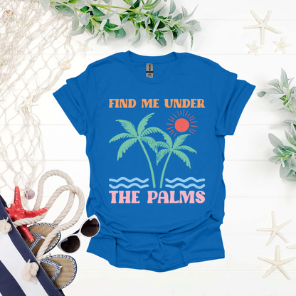 Find Me Under the Palms Tee