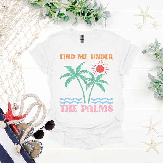 Find Me Under the Palms Tee