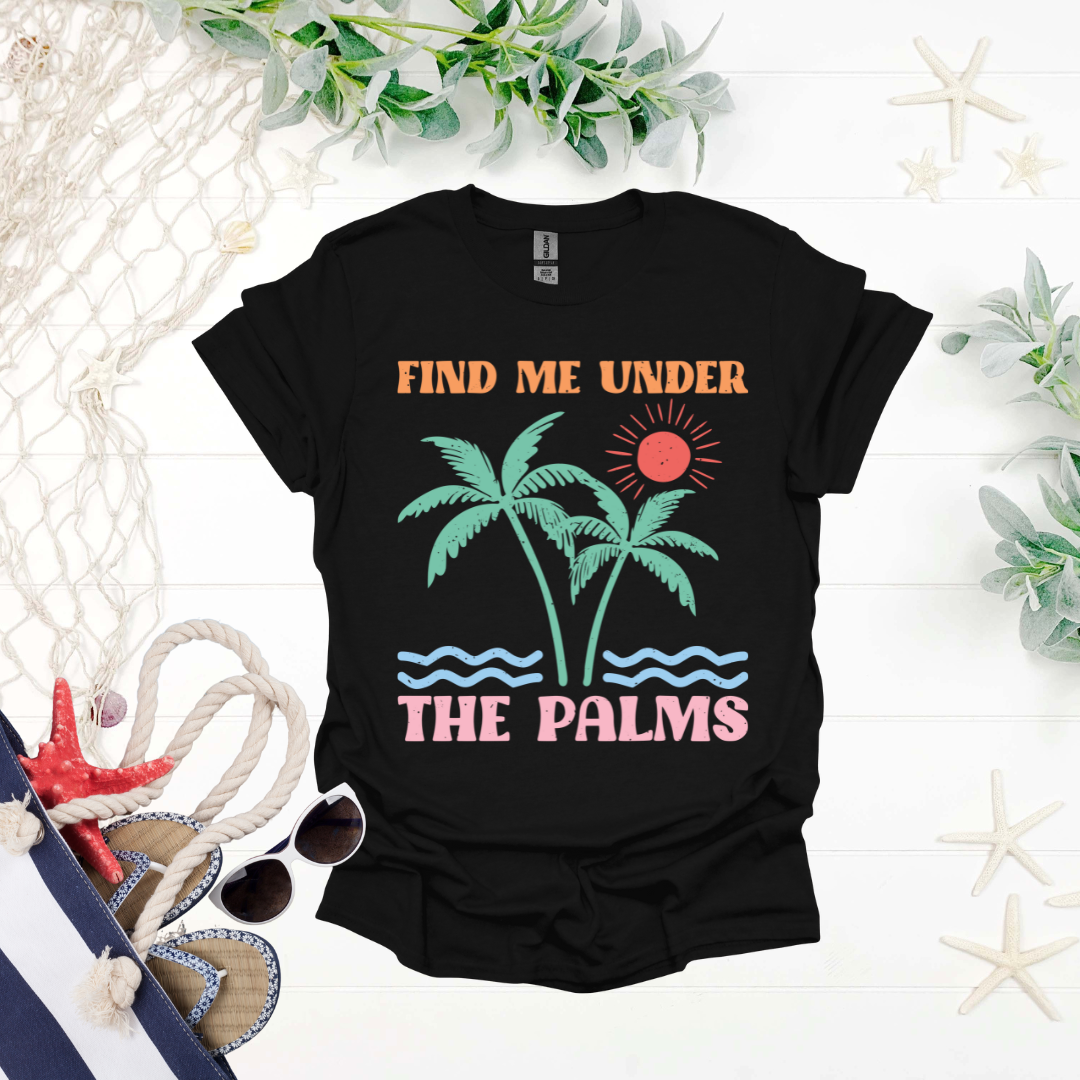 Find Me Under the Palms Tee