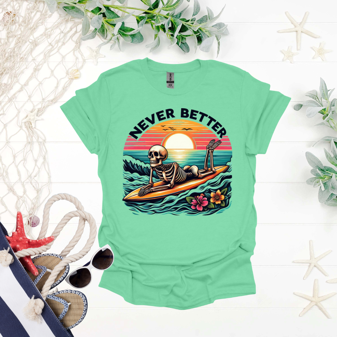 Never Better Tee