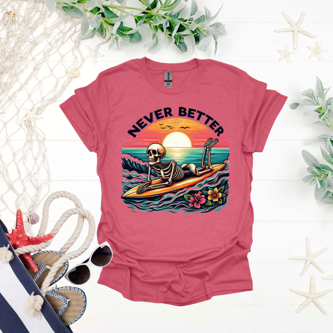 Never Better Tee